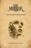 The Mirror: On the Shattering of Self 1964032091 Book Cover