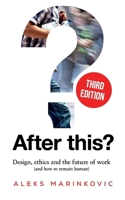 After this?: Design, ethics and the future of work B0GTFL21T9 Book Cover
