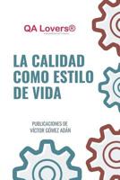 QA Lovers : La Calidad Como Estilo de Vida 1729083773 Book Cover