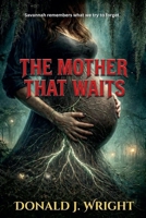 The Mother That Waits: The city remembers what we try to forget. 196867439X Book Cover