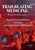 Trailblazing Medicine: Sustaining Explorers During Interplanetary Missions 1441978283 Book Cover