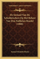 De Invloed Van De Schuldeischers Op Het Beheer Van Den Faillieten Boedel (1888) 1166700860 Book Cover