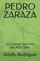 PEDRO ZARAZA: La Libertad que vino del Alto Llano (Spanish Edition) B0H7L5XNTQ Book Cover