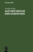 Aus Dem Reiche Der Karpathen: Ungarische Landschafts, Sitten, Litteratur Und Kulturbilder (1887) 1167605977 Book Cover