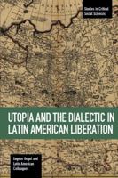 Utopia and the Dialectic in Latin American Liberation 1608467074 Book Cover