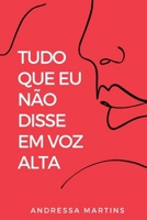 Tudo Que Eu N o Disse Em Voz Alta (Portuguese Edition) 6500385748 Book Cover