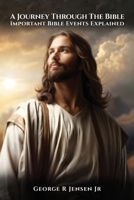 A Journey Through The Bible: Important Bible Events Explained B0F5F4R5WJ Book Cover