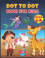 Dot to Dot Book for Kids Ages 4-8: A Challenging and Fun Connect the Dots Book For Boys and Girls Ages 4-6,6-8 | Connect the Dots and Color Activity Book B08NVXCCRX Book Cover