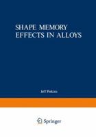 Shape Memory Effects in Alloys 1468422138 Book Cover