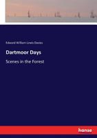 Dartmoor Days: Or, Scenes in the Forest. A poem. 1178913619 Book Cover