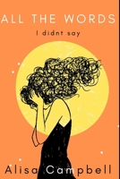 All the Words I Didnt Say B0DVC1GWWW Book Cover