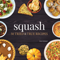 Squash: 50 Tried and True Recipes 1591939097 Book Cover