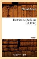 Histoire de Ba(c)Thune. Tome 1 (A0/00d.1892) 2012548962 Book Cover