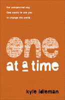 One at a Time: The Unexpected Way God Wants to Use You to Change the World 0801094917 Book Cover