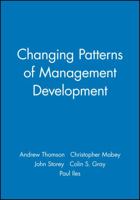 Changing Patterns of Management Development (Management, Organizations and Business) 0631209999 Book Cover
