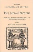 History, Manners, and Customs of the Indian Nations Who Once Inhabited Pennsylvania and the Neighboring States. (Eastern Europe Collection) 1556134118 Book Cover