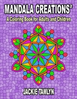 Mandala Creations 2: A Coloring Book for Adults and Children B08VWYB2FF Book Cover
