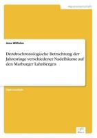 Dendrochronologische Betrachtung Der Jahresringe Verschiedener Nadelbaume Auf Den Marburger Lahnbergen 3838607732 Book Cover