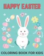 Happy Easter Coloring Book For Kids: Over 49 Hand-Drawn Coloring Designs and Fun Coloring Book for Kids With Adorable Easter Bunnies, and Easter Egg and More! B09TF41B15 Book Cover