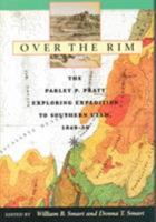 Over the Rim: The Parley P. Pratt Exploring Expedition to Southern Utah, 1849-1850 0874212820 Book Cover