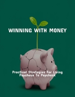 Winning With Money: Practical Strategies For Living Paycheck To Paycheck B0FQ38RMTF Book Cover