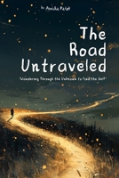 The Road Untraveled: When the Road is the Destination 3340385025 Book Cover