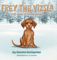 Frey Goes to Kindergarten (Frey the Vizsla) 1038362121 Book Cover