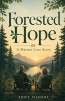Forested Hope: A Mature Love Story B0HDJZTM74 Book Cover