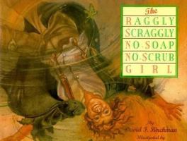 The Raggly Scraggly No-Soap No-Scrub Girl 0688110606 Book Cover