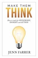 Make Them Think: How to Coach for Ownership, Insight and Action B0GK5VC63P Book Cover