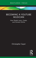 Becoming a YouTube Musician: How People Learn, Create, and Connect Online (Routledge New Directions in Music Education Series) 1032453648 Book Cover