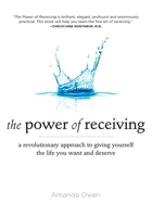 The Power of Receiving [Kindle Edition]: A Revolutionary Approach to Giving Yourself the Life You Want and Deserve 1585428175 Book Cover