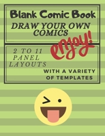 Blank Comic Book for Kids with Variety of Templates: Draw Your Own Comics - Express Your Kids or Teens Talent and Creativity with This Lots of Pages Comic Sketch Notebook (8.5 x 11, 110 Pages) 1655819852 Book Cover