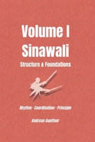 Volume I Sinawali - Structure & Foundations: Rhythm · Coordination · Principle (kali and flow - principles, drills & flow of the filipino martial arts) B0GMQFYYHX Book Cover