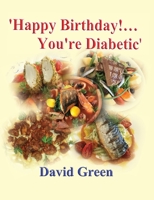 Happy Birthday!....You're Diabetic 191383915X Book Cover