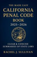 The Made Easy California Penal Code Book 2025 - 2026: Simplified Explanations of California Criminal Laws and Legal Procedures B0G524GRQR Book Cover