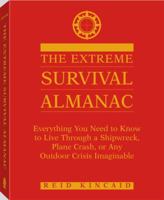 Extreme Survival Almanac: Everything You Need to Know to Live Through a Shipwreck, Plane Crash, or Any Outdoor Crisis Imaginable 158160288X Book Cover