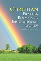 Christian Prayers, Poems and Inspirational Words 1467879177 Book Cover