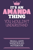It's An Amanda Thing You Wouldn't Understand Small (6x9) Wide Ruled Notebook: A cute notebook or notepad to write in for any book lovers, doodle writers and budding authors! 1709950242 Book Cover