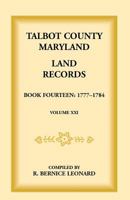 Talbot County, Maryland Land Records: Book 14, 1777-1784 1585492310 Book Cover