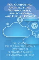 Fog Computing: Architecture, Technologies, Applications, and Future Trends: Fog Computing B0FJ1QPR2T Book Cover