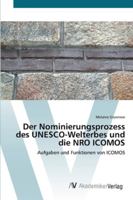 Der Nominierungsprozess des UNESCO-Welterbes und die NRO ICOMOS: Aufgaben und Funktionen von ICOMOS 363943773X Book Cover