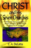 Christ and His Seven Churches: What the Messages to the Seven Churches of Revelation Mean to Us Today 1884369960 Book Cover