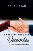 Dance me through December: A love written in rhythm B0GF1SGNMJ Book Cover