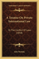 A Treatise On Private International Law: Or The Conflict Of Laws 1166483150 Book Cover