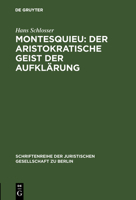 Montesquieu: Der Aristokratische Geist Der Aufklarung: Festvortrag Gehalten Am 15. November 1989 Im Kammergericht Aus Anla Der Feier Zur 300. Wiederkehr Seines Geburtstages 311012680X Book Cover