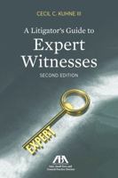 A Litigator's Guide to Expert Witnesses 1590317289 Book Cover