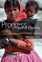 Progress against Poverty: Sustaining Mexico's Progresa-Oportunidades Program 0815752210 Book Cover