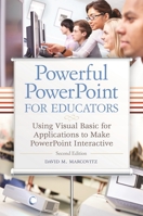 Powerful PowerPoint for Educators: Using Visual Basic for Applications to Make PowerPoint Interactive, Second Edition 1610691369 Book Cover
