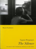 Ingmar Bergman's The Silence: Pictures in the Typewriter, Writings on the Screen 0295989432 Book Cover